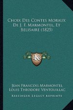 Choix Des Contes Moraux De J. F. Marmontel, Et Belisaire (1825)