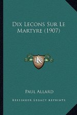Dix Lecons Sur Le Martyre (1907)