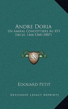 Andre Doria: Un Amiral Condottiere Au XVI Siecle, 1466-1560 (1887)