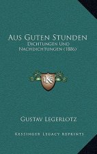 Aus Guten Stunden: Dichtungen Und Nachdichtungen (1886)