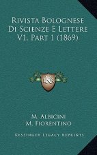 Rivista Bolognese Di Scienze E Lettere V1, Part 1 (1869)