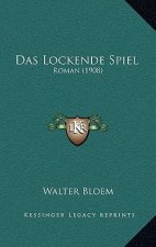 Das Lockende Spiel: Roman (1908)