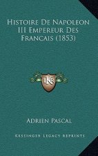 Histoire De Napoleon III Empereur Des Francais (1853)