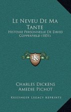 Le Neveu de Ma Tante: Histoire Personnelle de David Copperfield (1851)