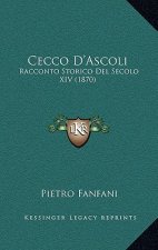 Cecco D'Ascoli: Racconto Storico Del Secolo XIV (1870)
