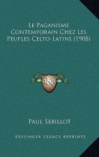 Le Paganisme Contemporain Chez Les Peuples Celto-Latins (1908)
