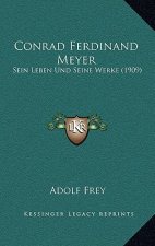 Conrad Ferdinand Meyer: Sein Leben Und Seine Werke (1909)