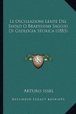 Le Oscillazioni Lente Del Suolo O Bradisismi Saggio Di Geologia Storica (1883)