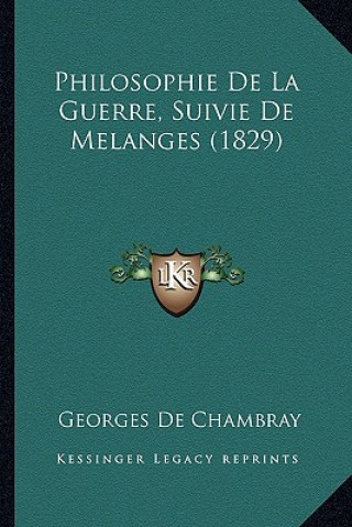 Philosophie De La Guerre, Suivie De Melanges (1829)