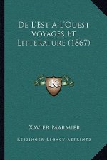 De L'Est A L'Ouest Voyages Et Litterature (1867)