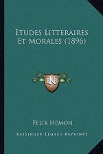 Etudes Litteraires Et Morales (1896)