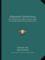 Allgemeine Gartenzeitung: Eine Zeitschrift Fur Gartnerei Und Alle Damit In Veziehung Stehende Wissenschaften (1854)