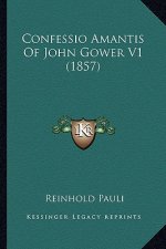 Confessio Amantis Of John Gower V1 (1857)