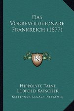 Das Vorrevolutionare Frankreich (1877)