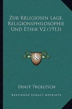 Zur Religiosen Lage, Religionsphilosophie Und Ethik V2 (1913)