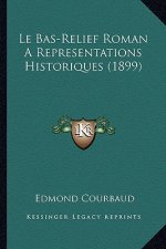 Le Bas-Relief Roman A Representations Historiques (1899)