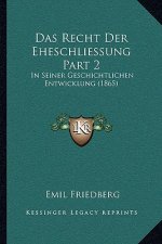 Das Recht Der Eheschliessung Part 2: In Seiner Geschichtlichen Entwicklung (1865)