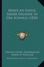 Briefe An Einige Seiner Freunde In Der Schweiz (1830)