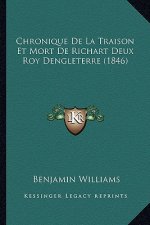 Chronique De La Traison Et Mort De Richart Deux Roy Dengleterre (1846)