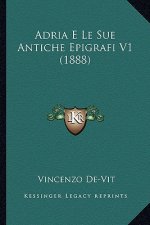 Adria E Le Sue Antiche Epigrafi V1 (1888)