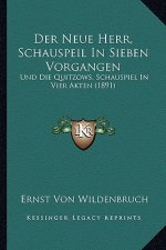 Der Neue Herr, Schauspeil In Sieben Vorgangen: Und Die Quitzows, Schauspiel In Vier Akten (1891)