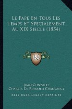 Le Pape En Tous Les Temps Et Specialement Au XIX Siecle (1854)