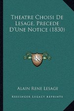 Theatre Choisi de Lesage, Precede D'Une Notice (1830)