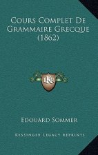 Cours Complet De Grammaire Grecque (1862)