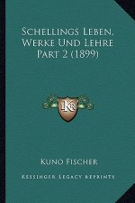 Schellings Leben, Werke Und Lehre Part 2 (1899)
