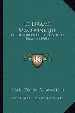 Le Drame Maconnique: Le Pouvoir Occulte Contre La France (1908)