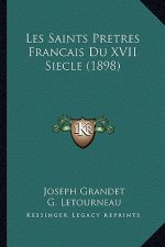 Les Saints Pretres Francais Du XVII Siecle (1898)