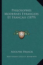 Philosophes Modernes Etrangers Et Francais (1879)