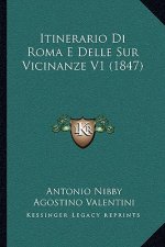 Itinerario Di Roma E Delle Sur Vicinanze V1 (1847)