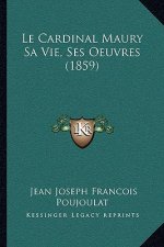 Le Cardinal Maury Sa Vie, Ses Oeuvres (1859)