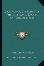 Biographic Sketches Of The Late James Digges La Touche (1868)