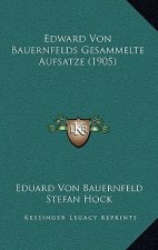 Edward Von Bauernfelds Gesammelte Aufsatze (1905)