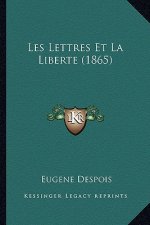 Les Lettres Et La Liberte (1865)