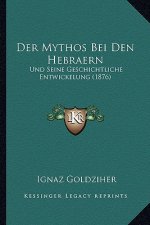 Der Mythos Bei Den Hebraern: Und Seine Geschichtliche Entwickelung (1876)