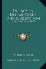 Der Roman Des Kunftigen Jahrhunderts V3-4: In Acht Buchern (1879)