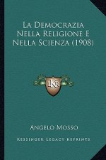La Democrazia Nella Religione E Nella Scienza (1908)