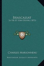 Brascassat: Sa Vie Et Son Oeuvre (1872)