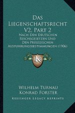 Das Liegenschaftsrecht V2, Part 2: Nach Den Deutschen Reichsgesetzen Und Den Preussischen Ausfuhrungsbestimmungen (1906)