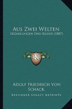 Aus Zwei Welten: Erzahlungen Und Bilder (1887)