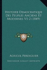 Histoire Democratique Des Peuples Anciens Et Modernes V1-2 (1849)