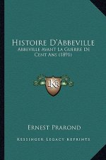 Histoire D'Abbeville: Abbeville Avant La Guerre De Cent Ans (1891)