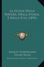 La Sicilia Nella Natura, Nella Storia, E Nella Vita (1890)