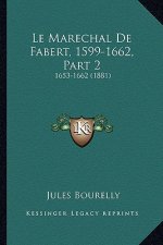 Le Marechal De Fabert, 1599-1662, Part 2: 1653-1662 (1881)