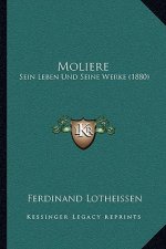Moliere: Sein Leben Und Seine Werke (1880)