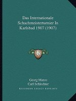 Das Internationale Schachmeisterturnier In Karlsbad 1907 (1907)