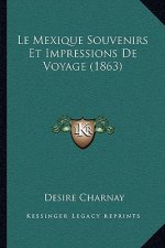 Le Mexique Souvenirs Et Impressions De Voyage (1863)
